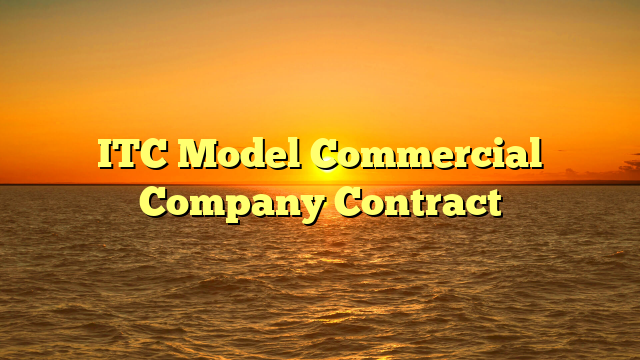 ITC Model Commercial Company Contract