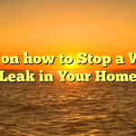 Tips on how to Stop a Water Leak in Your Home